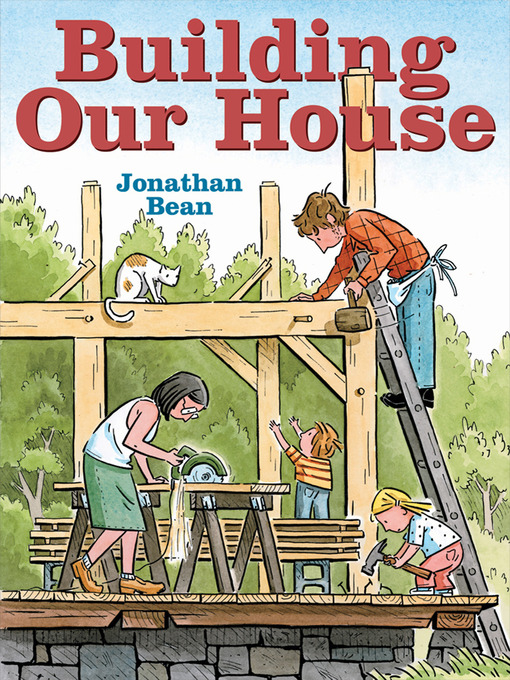 Title details for Building Our House by Jonathan Bean - Wait list